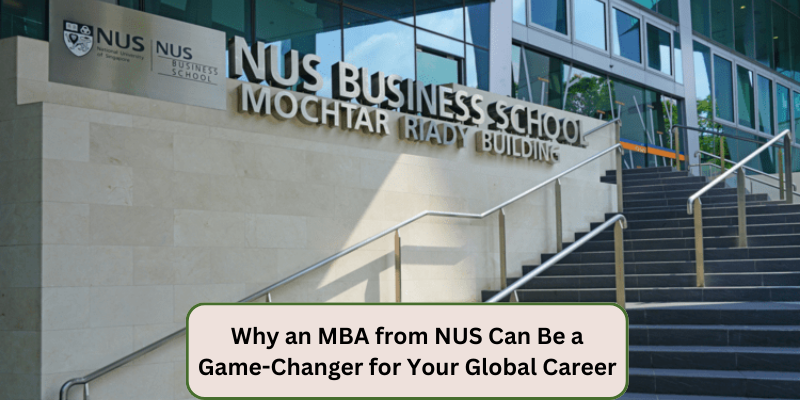 WHY AN MBA FROM NUS CAN BE A GAME CHANGER FOR YOUR GLOBAL CAREER